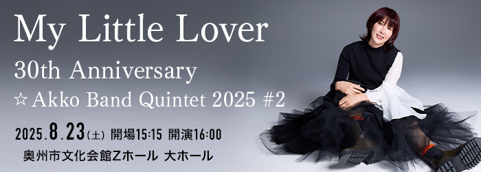 My Little Lover 30th Anniversary ☆ Akko Band Quintet 2025 #2